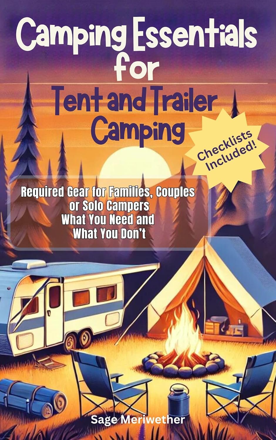 Camping Essentials for Tent and Trailer Camping: Required Gear for Families, Couples or Solo Campers What You Need and What You Don’t